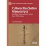 Cultural Revolution Manuscripts: Unofficial Entertainment Fiction from 1970s China