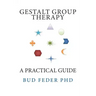 Gestalt Group Therapy: A Practical Guide: Second Edition