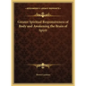Greater Spiritual Responsiveness of Body and Awakening the Brain of Spirit