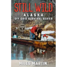 Still Wild: The Alaska Off Grid Survival Series