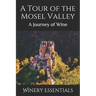 A Tour of the Mosel Valley: A Journey of WIne