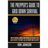 The Prepper's Guide To Grid Down Survival: How To Prepare For & Survive A Gas, Water, Or Electricity Grid Collapse