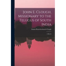 John E. Clough, Missionary to the Telugus of South India: a Sketch