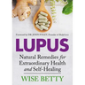 Lupus: Natural Remedies for Extraordinary Health and Self-Healing