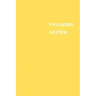 Password Keeper: Size (6 x 9 inches) - 100 Pages - Yellow Cover: Keep your usernames, passwords, social info, web addresses and securit