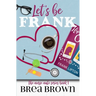 Let's Be Frank