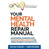 Your Mental Health Repair Manual: An Empowering, No-Nonsense Guide to Navigating Mental Health Care and Finding Treatments That Work for You