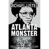 Atlanta Monster: Wayne Williams and the Atlanta Child Murders: Two John Jordan Mystery Novels