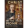 Christ the Ideal of the Monk (Unabridged): Spiritual Conferences on the Monastic and Religious Life