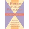 A Primer on Adlerian Psychology: Behavior Management Techniques for Young Children