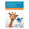 Experiencing Music Composition in Grades K-2
