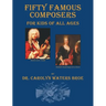 Fifty Famous Composers, For Kids Of All Ages