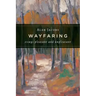 Wayfaring: Essays Pleasant and Unpleasant