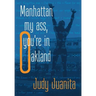 Manhattan my ass, you're in Oakland