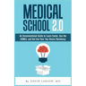 Medical School 2.0: An Unconventional Guide to Learn Faster, Ace the USMLE, and Get Into Your Top Choice Residency