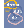 Dream Du'a Do: A Millennial Muslimah's Guide to Achieving Your Wildest Dreams