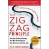The Zigzag Principle: The Goal Setting Strategy That Will Revolutionize Your Business and Your Life