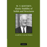 W. T. Koiter S Elastic Stability of Solids and Structures