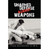 Unarmed Defense Against Weapons