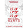Pray Pray Pray: For Such A Time As This