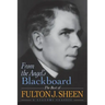 From the Angel's Blackboard: The Best of Fulton J. Sheen