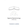 Against Epistemology: A Metacritique