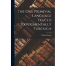 The One Primeval Language Traced Experimentally Through