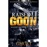 Raised as a Goon 3: Against All Odds