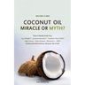 Coconut Oil Miracle or Myth?: Understand the Science, Uncover the Truth