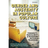 Gender and Austerity in Popular Culture: Femininity, Masculinity and Recession in Film and Television