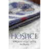 Hospice: A Memoir of Life among the Dying