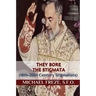 They Bore the Stigmata: (18th-20th Century Stigmatists)