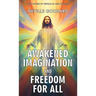 Awakened Imagination and Freedom for All
