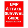 EMP Attack Survival Guide: The Ultimate Beginner's Guide On How To Prepare For and Outlast An Electromagnetic Pulse Attack That Takes Down The U.