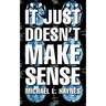 It Just Doesn't Make Sense