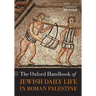 The Oxford Handbook of Jewish Daily Life in Roman Palestine