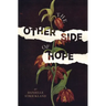 The Other Side of Hope: Flipping the Script on Cynicism and Despair and Rediscovering Our Humanity