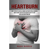 Heartburn: How to Adopt an Effettive Acid Reflux Diet to Stop Your Heartburn Problems (Effective Way to Prevent and Heal Chronic