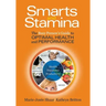 Smarts and Stamina: The Busy Person's Guide to Optimal Health and Performance