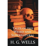 H. G. Wells: Tales of the Weird and Supernatural