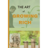 The Art of Growing Rich: Possible Practical steps on Thinking and Growing Rich