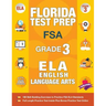 Florida Test Prep FSA Grade 3 English: FSA Reading Grade 3, FSA Practice Test Book Grade 3 Reading, Florida Test Prep English Language Arts Grade 3, 3