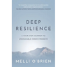 Deep Resilience: A four-step journey to unshakable inner strength