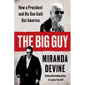 The Big Guy: How a President and His Son Sold Out America
