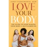 Love Your Body: The Guide to Stop Making Your Body a Battleground