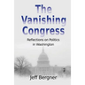 The Vanishing Congress: Reflections on Politics in Washington