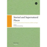 Storied and Supernatural Places: Studies in Spatial and Social Dimensions of Folklore and Sagas