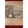 Land Too Good for Indians: Northern Indian Removal