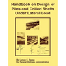 Handbook on Design of Piles and Drilled Shafts Under Lateral Load