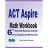 ACT Aspire Math Workbook: 6th Grade Math Exercises, Activities, and Two Full-Length ACT Aspire Math Practice Tests